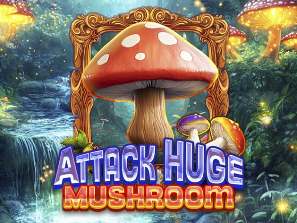 Attack Huge Mushroom