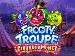 Frooty Troupe – Cirque du Monéy