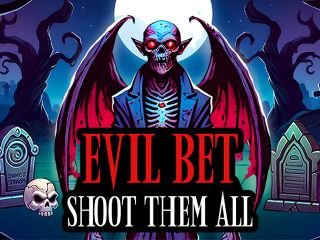 Evil Bet: Shoot Them All