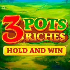 3 Pots Riches: Hold and Win