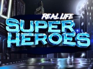 Real Life Super Heroes