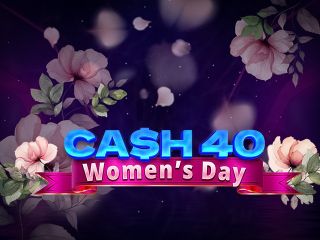 Cash 40 Women's Day