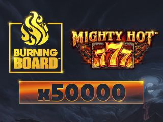 Mighty Hot™: 777 Burning Board™